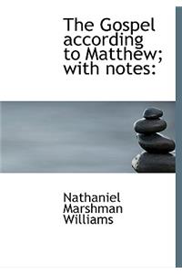 The Gospel According to Matthew; With Notes