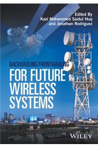 Backhauling / Fronthauling for Future Wireless Systems