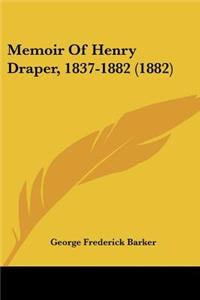 Memoir Of Henry Draper, 1837-1882 (1882)