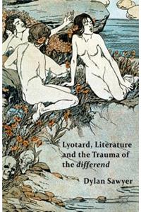 Lyotard, Literature and the Trauma of the Differend
