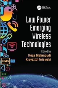 Low Power Emerging Wireless Technologies