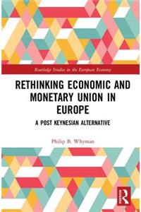 Rethinking Economic and Monetary Union in Europe