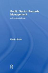 Public Sector Records Management: A Practical Guide