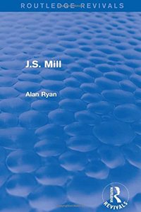 J.S. Mill (Routledge Revivals)