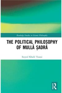 The Political Philosophy of Mulla Sadra