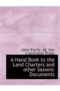 A Hand Book to the Land Charters and Other Saxonic Documents