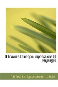 A Travers L'Europe; Impressions Et Paysages