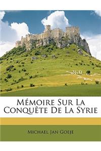 Mémoire Sur La Conquète de la Syrie