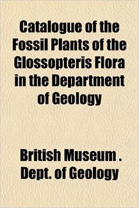 Catalogue of the Fossil Plants of the Glossopteris Flora in the Department of Geology