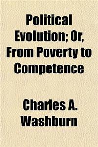 Political Evolution; Or, from Poverty to Competence