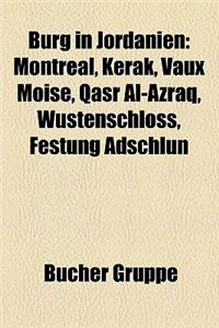 Burg in Jordanien: Montreal, Kerak, Vaux Moise, Qasr Al-Azraq, Wustenschloss, Festung Adschlun