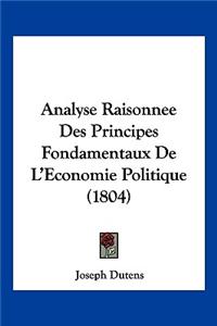 Analyse Raisonnee Des Principes Fondamentaux De L'Economie Politique (1804)
