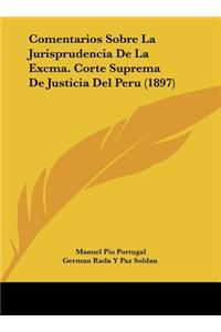 Comentarios Sobre La Jurisprudencia De La Excma. Corte Suprema De Justicia Del Peru (1897)