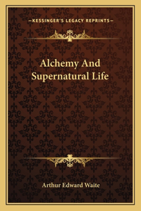 Alchemy And Supernatural Life