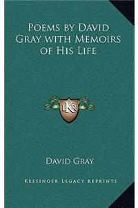 Poems by David Gray with Memoirs of His Life
