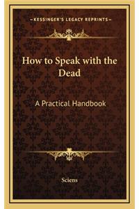 How to Speak with the Dead