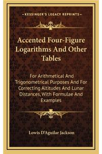 Accented Four-Figure Logarithms And Other Tables