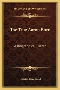 The True Aaron Burr
