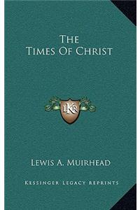 The Times of Christ