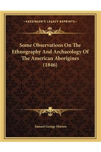 Some Observations On The Ethnography And Archaeology Of The American Aborigines (1846)