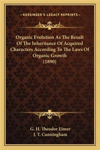 Organic Evolution as the Result of the Inheritance of Acquired Characters According to the Laws of Organic Growth (1890)