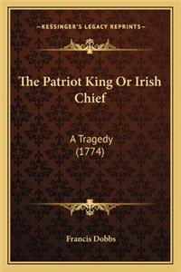 Patriot King or Irish Chief
