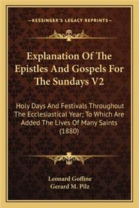 Explanation Of The Epistles And Gospels For The Sundays V2