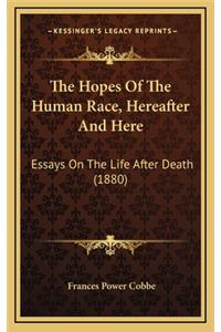 The Hopes of the Human Race, Hereafter and Here