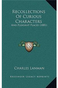 Recollections of Curious Characters