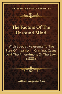 The Factors of the Unsound Mind