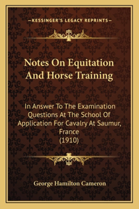 Notes On Equitation And Horse Training