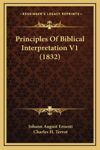 Principles Of Biblical Interpretation V1 (1832)