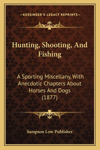 Hunting, Shooting, And Fishing