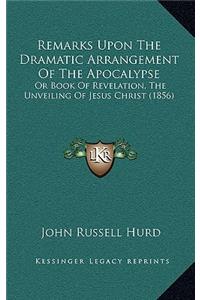 Remarks Upon The Dramatic Arrangement Of The Apocalypse