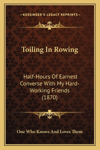 Toiling In Rowing