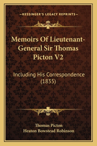 Memoirs Of Lieutenant-General Sir Thomas Picton V2: Including His Correspondence (1835)