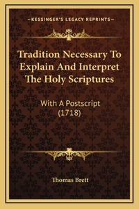 Tradition Necessary To Explain And Interpret The Holy Scriptures