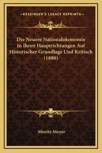 Die Neuere Nationalokonomie In Ihren Hauptrichtungen Auf Historischer Grundlage Und Kritisch (1880)