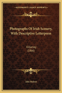 Photographs Of Irish Scenery, With Descriptive Letterpress: Killarney (1866)