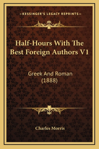 Half-Hours With The Best Foreign Authors V1