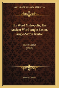 The Word Metropolis, The Ancient Word Anglo-Saxon, Anglo-Saxon Bristol