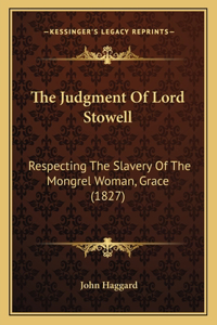 Judgment Of Lord Stowell: Respecting The Slavery Of The Mongrel Woman, Grace (1827)