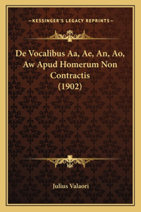 De Vocalibus Aa, Ae, An, Ao, Aw Apud Homerum Non Contractis (1902)