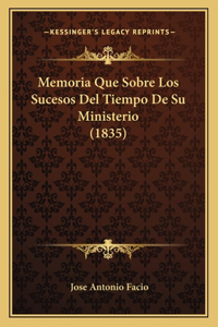 Memoria Que Sobre Los Sucesos Del Tiempo De Su Ministerio (1835)