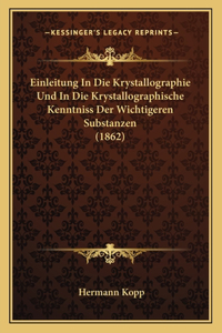 Einleitung In Die Krystallographie Und In Die Krystallographische Kenntniss Der Wichtigeren Substanzen (1862)