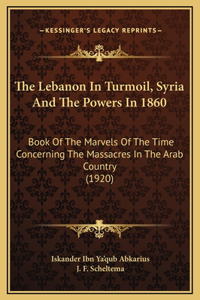 The Lebanon In Turmoil, Syria And The Powers In 1860