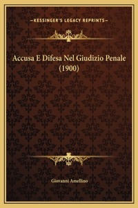Accusa E Difesa Nel Giudizio Penale (1900)