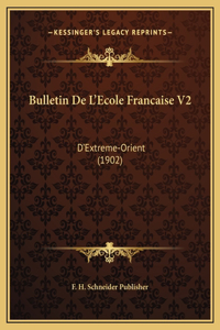 Bulletin De L'Ecole Francaise V2