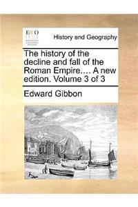 The History of the Decline and Fall of the Roman Empire.... a New Edition. Volume 3 of 3