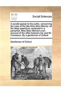 A candid appeal to the public, concerning the case of the late Miss Mary Blandy